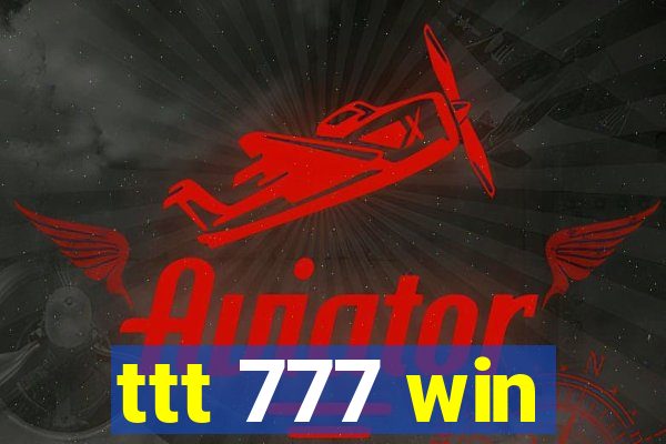 ttt 777 win